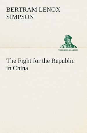 Seller image for The Fight for the Republic in China for sale by BuchWeltWeit Ludwig Meier e.K.