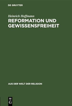 Imagen del vendedor de Reformation und Gewissensfreiheit a la venta por BuchWeltWeit Ludwig Meier e.K.