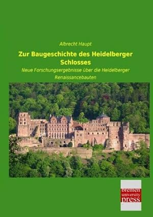 Image du vendeur pour Zur Baugeschichte des Heidelberger Schlosses mis en vente par BuchWeltWeit Ludwig Meier e.K.