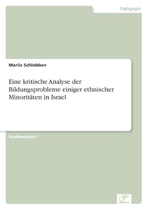Seller image for Eine kritische Analyse der Bildungsprobleme einiger ethnischer Minoritten in Israel for sale by BuchWeltWeit Ludwig Meier e.K.