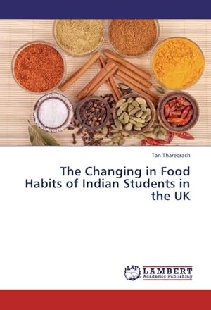 Immagine del venditore per The Changing in Food Habits of Indian Students in the UK venduto da BuchWeltWeit Ludwig Meier e.K.