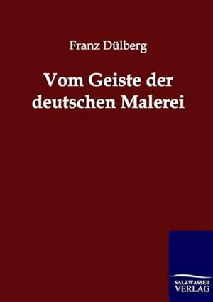 Image du vendeur pour Vom Geiste der deutschen Malerei mis en vente par BuchWeltWeit Ludwig Meier e.K.