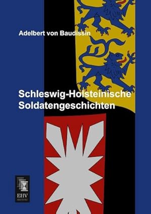 Imagen del vendedor de Schleswig-Holsteinische Soldatengeschichten a la venta por BuchWeltWeit Ludwig Meier e.K.