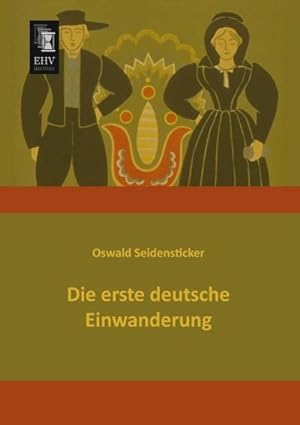 Seller image for Die erste deutsche Einwanderung for sale by BuchWeltWeit Ludwig Meier e.K.