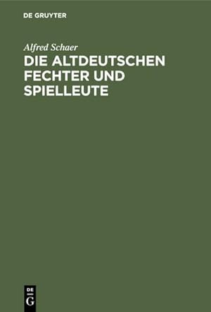 Imagen del vendedor de Die altdeutschen Fechter und Spielleute a la venta por BuchWeltWeit Ludwig Meier e.K.