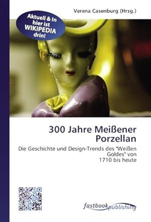 Image du vendeur pour 300 Jahre Meiener Porzellan mis en vente par BuchWeltWeit Ludwig Meier e.K.