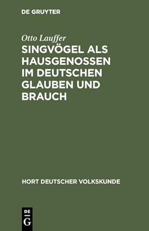 Imagen del vendedor de Singvgel als Hausgenossen im deutschen Glauben und Brauch a la venta por BuchWeltWeit Ludwig Meier e.K.