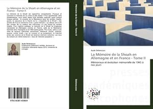 Image du vendeur pour La Mmoire de la Shoah en Allemagne et en France - Tome II mis en vente par BuchWeltWeit Ludwig Meier e.K.