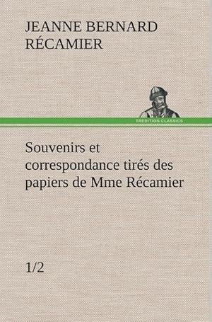 Seller image for Souvenirs et correspondance tirs des papiers de Mme Rcamier (1/2) for sale by BuchWeltWeit Ludwig Meier e.K.