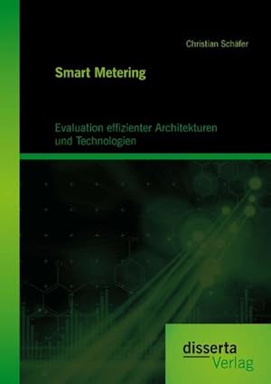 Seller image for Smart Metering: Evaluation effizienter Architekturen und Technologien for sale by BuchWeltWeit Ludwig Meier e.K.