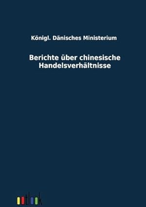 Seller image for Berichte ber chinesische Handelsverhltnisse for sale by BuchWeltWeit Ludwig Meier e.K.