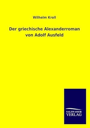 Bild des Verkufers fr Der griechische Alexanderroman von Adolf Ausfeld zum Verkauf von BuchWeltWeit Ludwig Meier e.K.
