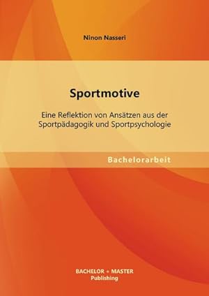 Seller image for Sportmotive: Eine Reflektion von Anstzen aus der Sportpdagogik und Sportpsychologie for sale by BuchWeltWeit Ludwig Meier e.K.