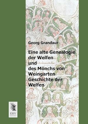 Image du vendeur pour Eine alte Genealogie der Welfen und des Mnchs von Weingarten Geschichte der Welfen mis en vente par BuchWeltWeit Ludwig Meier e.K.