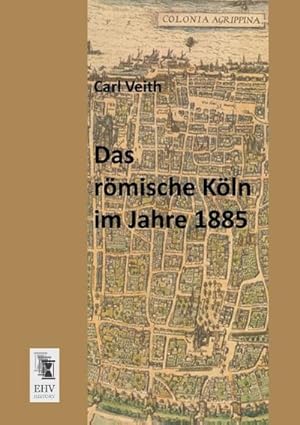 Seller image for Das rmische Kln im Jahre 1885 for sale by BuchWeltWeit Ludwig Meier e.K.