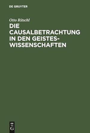 Imagen del vendedor de Die Causalbetrachtung in den Geisteswissenschaften a la venta por BuchWeltWeit Ludwig Meier e.K.