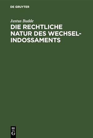 Image du vendeur pour Die rechtliche Natur des Wechsel-Indossaments mis en vente par BuchWeltWeit Ludwig Meier e.K.