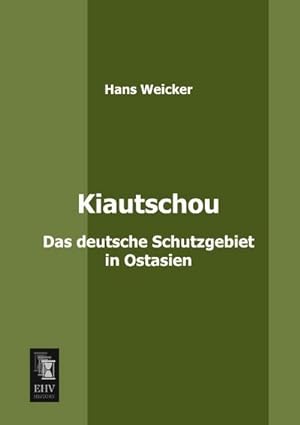 Image du vendeur pour Kiautschou mis en vente par BuchWeltWeit Ludwig Meier e.K.