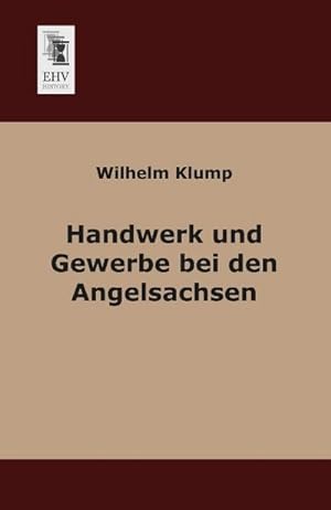 Imagen del vendedor de Handwerk und Gewerbe bei den Angelsachsen a la venta por BuchWeltWeit Ludwig Meier e.K.