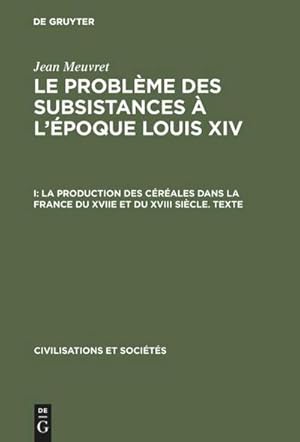 Seller image for La production des crales dans la France du XVIIe et du XVIII sicle  Texte for sale by BuchWeltWeit Ludwig Meier e.K.