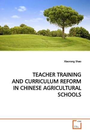 Image du vendeur pour TEACHER TRAINING AND CURRICULUM REFORM IN CHINESE AGRICULTURAL SCHOOLS mis en vente par BuchWeltWeit Ludwig Meier e.K.