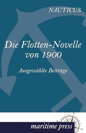 Imagen del vendedor de Die Flotten-Novelle von 1900 a la venta por BuchWeltWeit Ludwig Meier e.K.