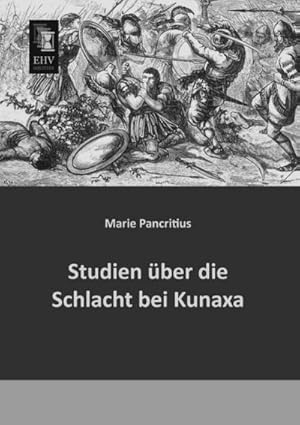 Imagen del vendedor de Studien ber die Schlacht bei Kunaxa a la venta por BuchWeltWeit Ludwig Meier e.K.