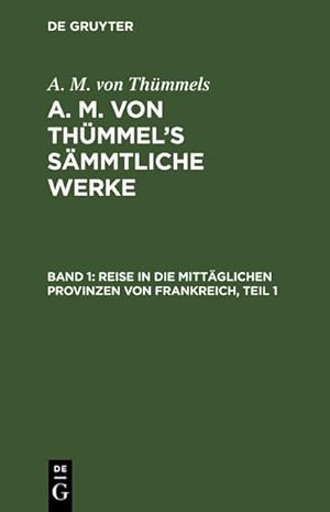 Image du vendeur pour Reise in die mittglichen Provinzen von Frankreich, Teil 1 mis en vente par BuchWeltWeit Ludwig Meier e.K.