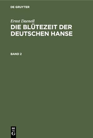 Seller image for Ernst Daenell: Die Bltezeit der deutschen Hanse. Band 2 for sale by BuchWeltWeit Ludwig Meier e.K.