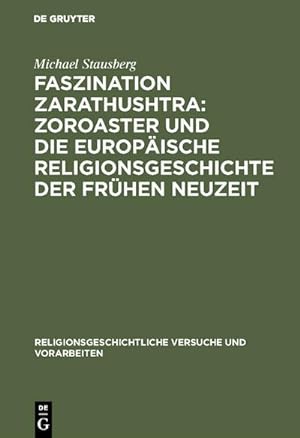 Bild des Verkufers fr Faszination Zarathushtra : Zoroaster und die europische Religionsgeschichte der frhen Neuzeit zum Verkauf von BuchWeltWeit Ludwig Meier e.K.