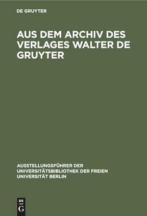 Seller image for Aus dem Archiv des Verlages Walter de Gruyter for sale by BuchWeltWeit Ludwig Meier e.K.