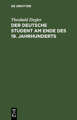 Imagen del vendedor de Der deutsche Student am Ende des 19. Jahrhunderts a la venta por BuchWeltWeit Ludwig Meier e.K.
