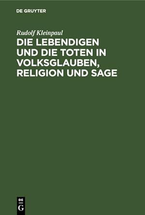 Imagen del vendedor de Die Lebendigen und die Toten in Volksglauben, Religion und Sage a la venta por BuchWeltWeit Ludwig Meier e.K.