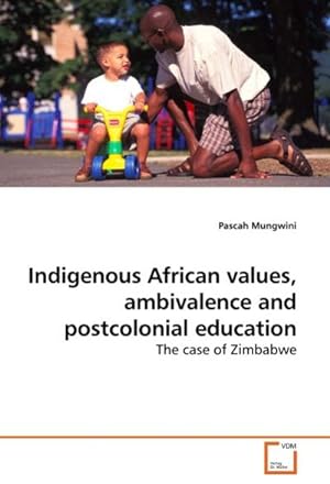 Seller image for Indigenous African values, ambivalence and postcolonial education for sale by BuchWeltWeit Ludwig Meier e.K.
