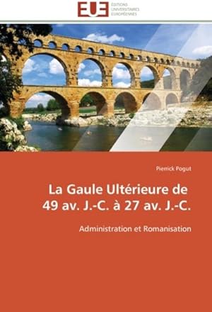 Seller image for La Gaule Ultrieure de 49 av. J.-C.  27 av. J.-C. for sale by BuchWeltWeit Ludwig Meier e.K.