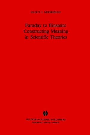 Image du vendeur pour Faraday to Einstein: Constructing Meaning in Scientific Theories mis en vente par BuchWeltWeit Ludwig Meier e.K.