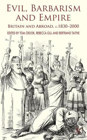 Imagen del vendedor de Evil, Barbarism and Empire: Britain and Abroad, C.1830 - 2000 a la venta por BuchWeltWeit Ludwig Meier e.K.