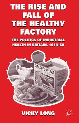 Imagen del vendedor de The Rise and Fall of the Healthy Factory a la venta por BuchWeltWeit Ludwig Meier e.K.