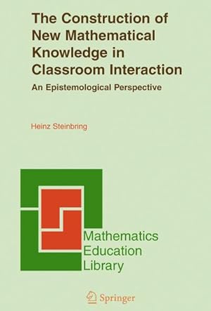 Seller image for The Construction of New Mathematical Knowledge in Classroom Interaction for sale by BuchWeltWeit Ludwig Meier e.K.