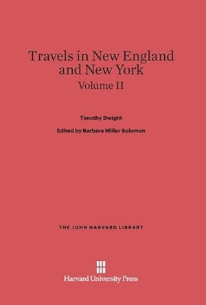 Bild des Verkufers fr Dwight, Timothy; Solomon, Barbara Miller; King, Patricia M.: Travels in New England and New York. Volume II zum Verkauf von BuchWeltWeit Ludwig Meier e.K.