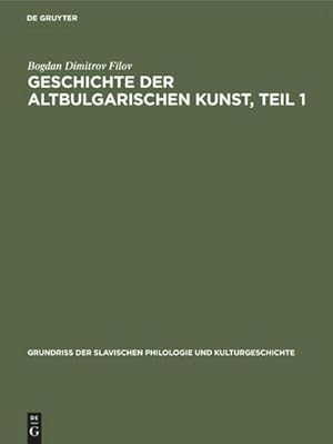 Imagen del vendedor de Geschichte der altbulgarischen Kunst, Teil 1 a la venta por BuchWeltWeit Ludwig Meier e.K.