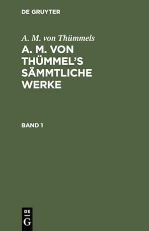 Image du vendeur pour A. M. von Thmmels: A. M. von Thmmels Smmtliche Werke. Band 1 mis en vente par BuchWeltWeit Ludwig Meier e.K.