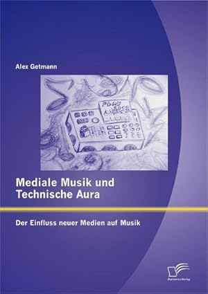 Seller image for Mediale Musik und technische Aura: Der Einfluss neuer Medien auf Musik for sale by BuchWeltWeit Ludwig Meier e.K.