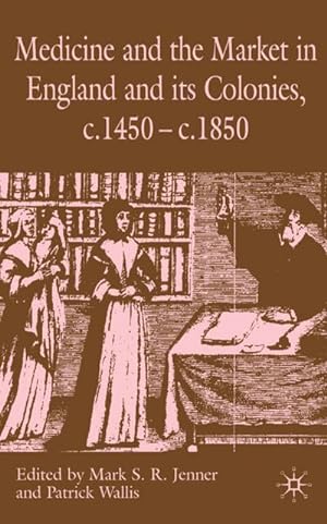Immagine del venditore per Medicine and the Market in England and Its Colonies, C.1450- C.1850 venduto da BuchWeltWeit Ludwig Meier e.K.