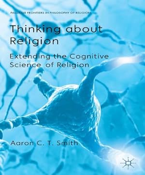 Bild des Verkufers fr Thinking about Religion: Extending the Cognitive Science of Religion zum Verkauf von BuchWeltWeit Ludwig Meier e.K.
