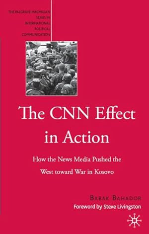 Immagine del venditore per The CNN Effect in Action: How the News Media Pushed the West Toward War in Kosovo venduto da BuchWeltWeit Ludwig Meier e.K.