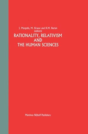 Imagen del vendedor de Rationality, Relativism and the Human Sciences a la venta por BuchWeltWeit Ludwig Meier e.K.