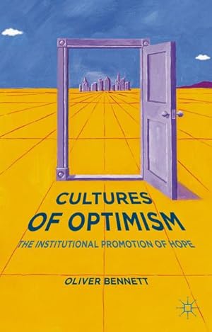 Bild des Verkufers fr Cultures of Optimism: The Institutional Promotion of Hope zum Verkauf von BuchWeltWeit Ludwig Meier e.K.