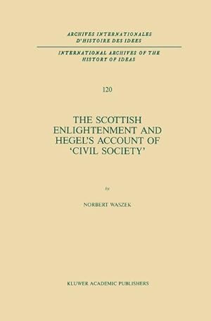 Seller image for The Scottish Enlightenment and Hegels Account of Civil Society for sale by BuchWeltWeit Ludwig Meier e.K.