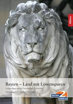 Imagen del vendedor de Bayern - Land mit Lwenspuren a la venta por BuchWeltWeit Ludwig Meier e.K.
